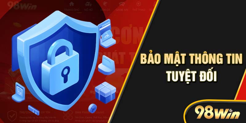 Bảo mật tuyệt đối thông tin người dùng