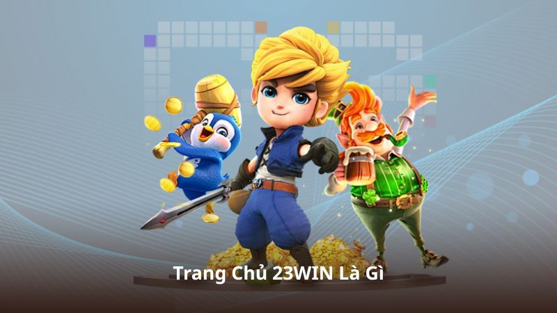 Trang Chủ 23WIN Là Gì?